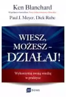 Wiesz możesz DZIAŁAJ Wykorzystaj swoją wiedzę w praktyce Książki Rozwój osobisty