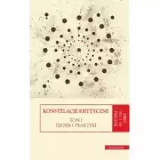 Konstelacje krytyczne T1 Teorie i praktyki T2 Książki Nauki humanistyczne