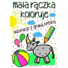 Mała rączka koloruje Ilustracje z grubą kreską Książki Dla dzieci