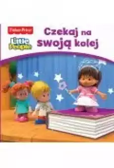 Fisher Price Little People Czekaj na swoją kolej Książki Dla dzieci