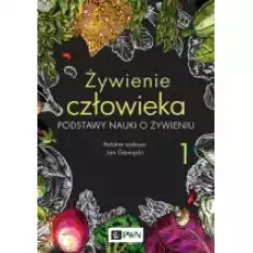 Podstawy nauki o żywieniu Żywienie człowieka Tom 1 Książki Podręczniki i lektury