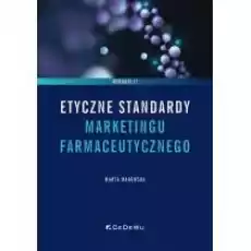 Etyczne standardy marketingu farmaceutycznego w2 Książki Biznes i Ekonomia