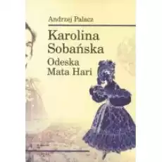 Karolina Sobańska Odeska Mata Hari Książki Biograficzne