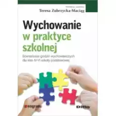 Wychowanie w praktyce szkolnej Scenariusze godzin wychowawczych dla klas IVVI szkoły podstawowej Książki Podręczniki i lektury