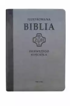 Ilustrowana Biblia pierwszego Kościoła szara Książki Religia