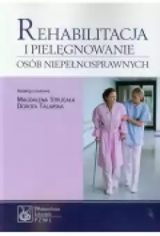 Rehabilitacja i pielęgnowanie osób niepełnosprawnych Książki Podręczniki i lektury