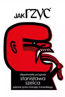 Jak rzyć Niesamowite przygody Stanisława Szelca Książki Literatura faktu