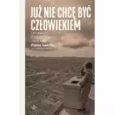 Już nie chcę być człowiekiem Książki Literatura faktu