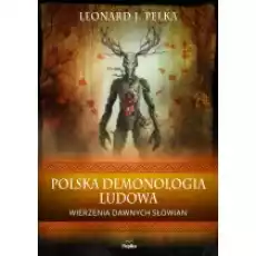 Polska demonologia ludowa Wierzenia dawnych Słowian Książki Literatura faktu