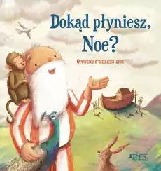 Dokąd płyniesz Noe Opowieść o wielkiej arce Książki Religia