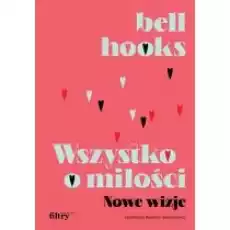 Wszystko o miłości Nowe wizje Książki Nauki humanistyczne