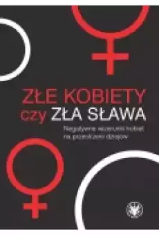 Złe kobiety czy zła sława Książki Nauki humanistyczne