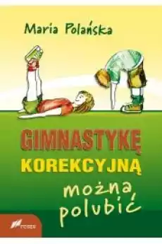 Gimnastykę korekcyjną można polubić Książki Nauki społeczne Psychologiczne