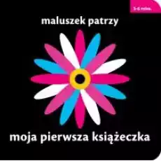 Moja pierwsza książeczka maluszek patrzy Książki Dla dzieci