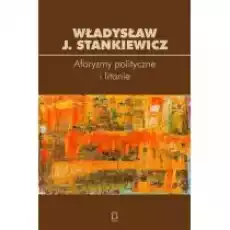 Aforyzmy polityczne i litanie Książki Nauki humanistyczne