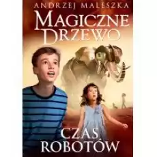 Czas robotów Magiczne Drzewo Tom 10 Książki Dla dzieci