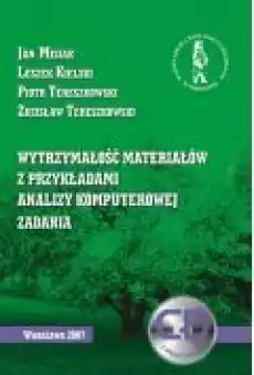 Wytrzymałość materiałów z przykładami analizy komputerowej Zadania Książki Ebooki