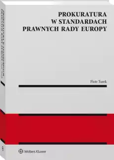 Prokuratura w standardach prawnych Rady Europy Książki Prawo akty prawne