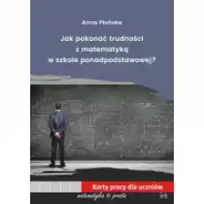 Jak pokonać trudności z mat w szkole ponadpodst Książki Podręczniki i lektury