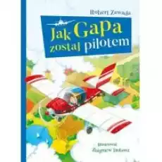 Jak Gapa został pilotem Książki Dla dzieci