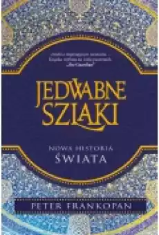 Jedwabne szlaki Nowa historia świata Książki Historia