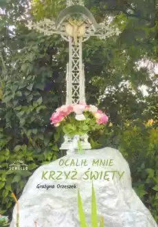 Ocalił Mnie Krzyż Święty Książki Religia