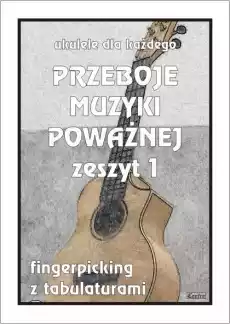 Przeboje muzyki poważnej na ukulele z1 Książki Sztuka