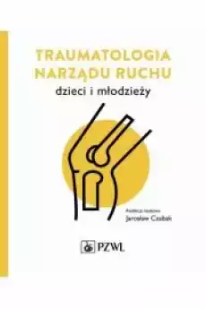 Traumatologia narządu ruchu dzieci i młodzieży Książki Audiobooki