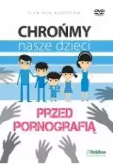 Chrońmy nasze dzieci przed pornografią Książki Multimedia