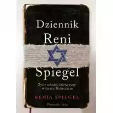 Dziennik Reni Spiegel Życie młodej dziewczyny w cieniu Holocaustu Książki Biograficzne