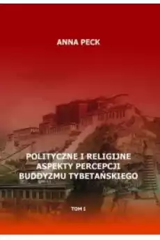 Polityczne i religijne aspekty percepcji buddyzmu tybetańskiego tom I Książki Audiobooki