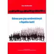 Ochrona Praw Grup Narodowościowych W Republice Austrii Książki Nauki humanistyczne