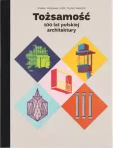 Tożsamość 100 lat polskiej architektury Książki Sztuka