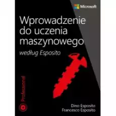 Wprowadzenie do uczenia maszynowego wg Esposito Książki Podręczniki i lektury