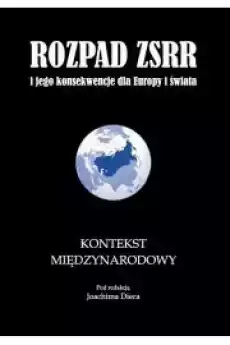 Rozpad ZSRR i jego konsekwencje dla Europy i świata część 3 Kontekst międzynarodowy Książki Audiobooki