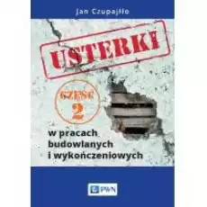 Usterki w pracach budowlanych i wykończeniowych Część 2 Książki Nauki ścisłe