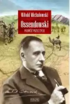 Ossendowski Podróż Przez Życie Michałowski Witold Książki Biograficzne