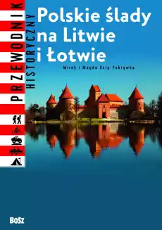 Polskie ślady na litwie i łotwie Książki Turystyka mapy atlasy