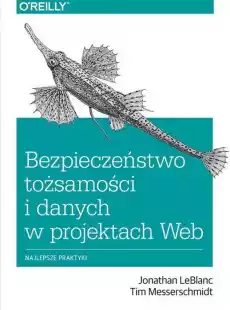 Bezpieczeństwo tożsamości i danych w projektach web najlepsze praktyki Książki Informatyka