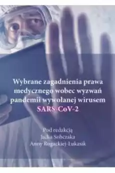 Wybrane zagadnienia prawa medycznego wobec wyzwań pandemii wywołanej wirusem SARSCoV2 Książki Audiobooki