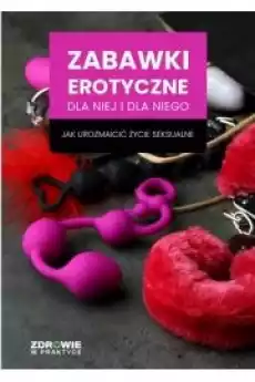 Zabawki erotyczne dla niej i dla niego Jak urozmaicić życie seksualne Książki Audiobooki