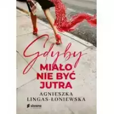 Gdyby miało nie być jutra Książki Literatura obyczajowa