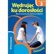 Wędrując ku dorosłości 3 Wychowanie do życia w rodzinie Ćwiczenia Książki Podręczniki i lektury