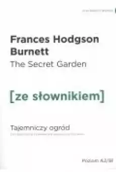 The Secret Garden Tajemniczy ogród z podręcznym słownikiem angielskopolskim Poziom A2B1 Książki Literatura obca