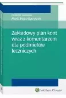 Zakładowy plan kont wraz z komentarzem dla podmiotów leczniczych Książki Ebooki