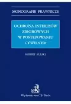 Ochrona interesów zbiorowych w postępowaniu cywilnym Książki Ebooki