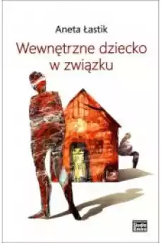 Wewnętrzne dziecko w związku Książki Nauki społeczne Psychologiczne