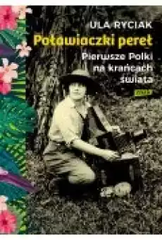 Poławiaczki pereł Pierwsze Polki na krańcach świata Książki Ebooki