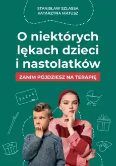 O niektórych lękach dzieci i nastolatków Książki Nauki społeczne Psychologiczne