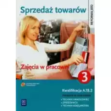 Sprzedaż towarów Zajęcia w pracowni Kwalifikacja A182 Część 3 Książki Podręczniki i lektury